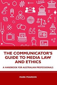 The Communicator's Guide to Media Law and Ethics