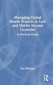 Managing Global Health Projects in Low and Middle-Income Countries