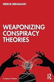 Weaponizing Conspiracy Theories