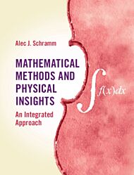 Mathematical Methods and Physical Insights