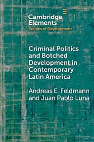 Criminal Politics and Botched Development in Contemporary Latin America