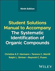 The Systematic Identification of Organic Compounds, Student Solutions Manual