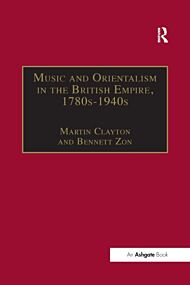 Music and Orientalism in the British Empire, 1780s¿1940s