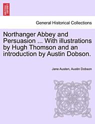 Northanger Abbey and Persuasion ... with Illustrations by Hugh Thomson and an Introduction by Austin