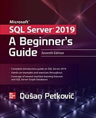 Microsoft SQL Server 2019: A Beginner's Guide, Seventh Edition