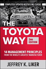 The Toyota Way, Second Edition: 14 Management Principles from the World's Greatest Manufacturer