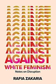 Against White Feminism - Notes on Disruption