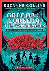 Gregor and the Curse of the Warmbloods (The Underland Chronicles #3: New Edition)