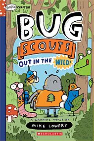 Out in the Wild!: A Graphix Chapters Book (Bug Scouts #1)