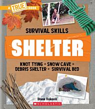 Shelter (A True Book: Survival Skills)