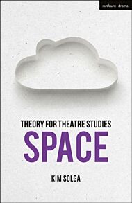 Theory for Theatre Studies: Space