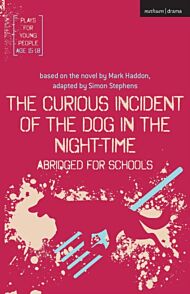 The Curious Incident of the Dog in the Night-Time: Abridged for Schools