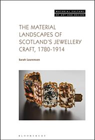 The Material Landscapes of Scotland¿s Jewellery Craft, 1780-1914