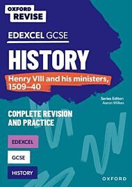 Oxford Revise: Edexcel GCSE History: Henry VIII and his ministers, 1509-40 Complete Revision and Pra