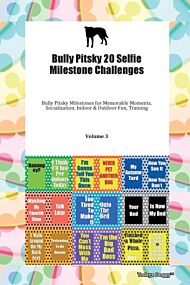 Bully Pitsky 20 Selfie Milestone Challenges Bully Pitsky Milestones for Memorable Moments, Socializa