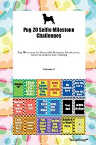 Pug 20 Selfie Milestone Challenges Pug Milestones for Memorable Moments, Socialization, Indoor & Out