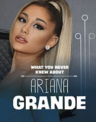 What You Never Knew About Ariana Grande