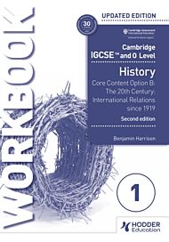 Cambridge IGCSE and O Level History Workbook 1 - Core content Option B: The 20th century: Internatio