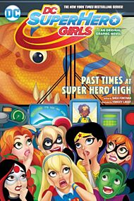 DC Super Hero Girls: Past Times at Super Hero High