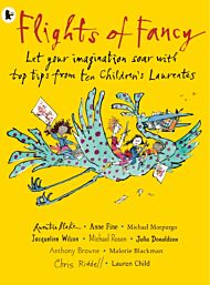 Flights of Fancy: Stories, Pictures and Inspiration from Ten Children's Laureates