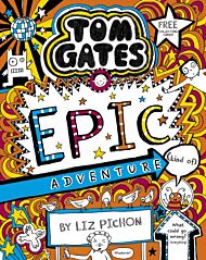 Tom Gates 13: Tom Gates: Epic Adventure (kind of)