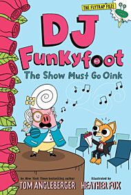 DJ Funkyfoot: The Show Must Go Oink (DJ Funkyfoot #3)