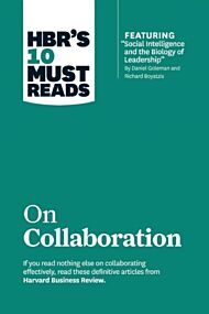 HBR's 10 Must Reads on Collaboration (with featured article "Social Intelligence and the Biology of