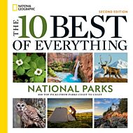 The 10 Best of Everything National Parks, 2nd Edition