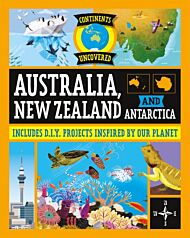 Continents Uncovered: Australia, New Zealand and Antarctica