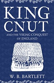 King Cnut and the Viking Conquest of England 1016