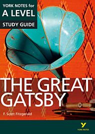 The Great Gatsby: York Notes for A-level everything you need to catch up, study and prepare for and