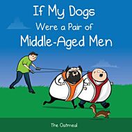 If My Dogs Were a Pair of Middle-Aged Men