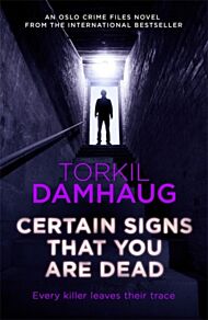 Certain Signs That You Are Dead (Oslo Crime Files 4)