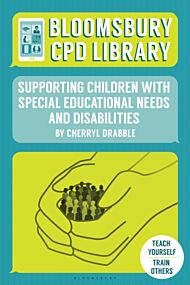 Bloomsbury CPD Library: Supporting Children with Special Educational Needs and Disabilities