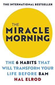 The Miracle Morning: The 6 Habits That Will Transf