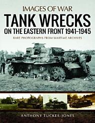 Tank Wrecks of the Eastern Front 1941 - 1945