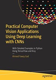 Practical Computer Vision Applications Using Deep Learning with CNNs