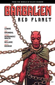 Barbalien: Red Planet--from The World Of Black Hammer