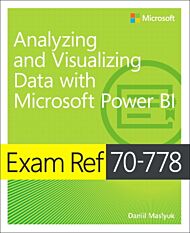 Exam Ref 70-778 Analyzing and Visualizing Data by Using Microsoft Power BI