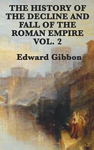 The History of the Decline and Fall of the Roman Empire Vol. 2