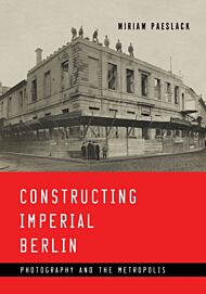 Constructing Imperial Berlin