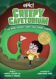 Creepy Cafetorium: Six More Spooky, Slimy, Silly Short Stories