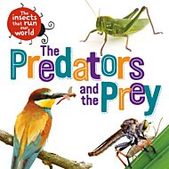 The Insects that Run Our World: The Predators and The Prey