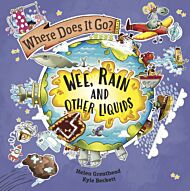 Where Does It Go?: Wee, Rain and Other Liquids