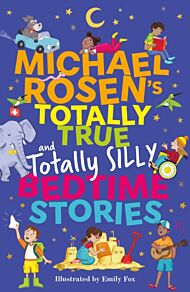 Michael Rosen's Totally True (and totally silly) Bedtime Stories