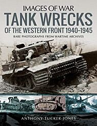 Tank Wrecks of the Western Front 1940-1945