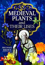 Medieval Plants and their Uses