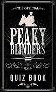 The Official Peaky Blinders Quiz Book