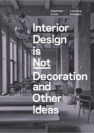 Interior Design is Not Decoration And Other Ideas