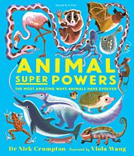 Animal Super Powers: The Most Amazing Ways Animals Have Evolved